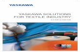 YASKAWA SOLUTIONS FOR TEXTILE · PDF fileCarding Spinning Weaving Knitting Texturing Sliver Production Refining Printing Smooting Washing, Dying, Bleaching Extruding ... TPI, Delivery