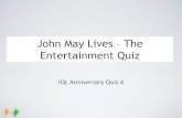 John May Lives The Entertainment Quiz - iQuizLeague · PDF fileJohn May Lives – The Entertainment Quiz ... quiz was uploaded ... "Jimmy Jimmy Jimmy Aaja" from the Bollywood movie