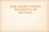 THE SHORT STORY: ELEMENTS OF FICTION - WikispacesShort+Story-+elements+of... · the short story: elements of fiction. literary terminology ... home straight as.”) ... theme of a