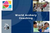 World Archery Coachingdocuments.worldarchery.org/Coaches/Seminars/2013_Brazil/0_WA_Co… · What does WA do in Coaching? Strives to assist all the MA’s to benefit from the quality