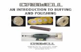 AN INTRODUCTION TO BUFFING AND · PDF fileAN INTRODUCTION TO BUFFING AND POLISHING 7696 Route 31, ... of the wheel is the ‘sanding block’, ... Then the buffing wheels can be aimed