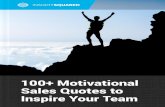 100+ Motivational Sales Quotes to Inspire Your Team Motivational Sales Quotes to Inspire Your Team. Contents 2 ... it’s your job to help bring this realization to life. ... “Change