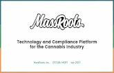 for the Cannabis Industry Technology and Compliance Platform · PDF fileTechnology and Compliance Platform for the Cannabis Industry MassRoots, Inc. OTCQB: MSRT July 2017