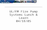 UL/FM Fire Pump Systems - · PPT file · Web viewUL/FM Fire Pump Systems Lunch & Learn 04/18/05 Rules & Regulations Fire Protection Pumps End Suction Pumps Vertical In-line Horizontal