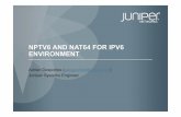 NPTV6 AND NAT64 FOR IPV6 ENVIRONMENT - g6.asso.frg6.asso.fr/wp-content/uploads/2012/04/Juniper.pdf · NPTV6 AND NAT64 FOR IPV6 ENVIRONMENT Adrien Desportes (adesportes@juniper.net)