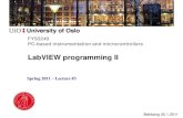 LabVIEW programming II - Forsiden - Universitetet i · PDF fileLabVIEW programming II ... (data input dependence) to control the dataflow! ... devices and acquire, analyze, store and
