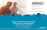 Data Warehousing with Semantic Ontologiesrdcms-himss.s3.amazonaws.com/files/production/public/2015... · Fundamentals of Data Warehousing in Healthcare . 2013 HIMSS Annual Conference,