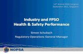 Industry and FPSO Health & Safety Performance - … and FPSO Health & Safety Performance Simon Schubach Regulatory Operations General Manager 12thAnnual FPSO Congress September 2011,