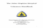 The Johns Hopkins Hospital Volunteer Handbook The Johns Hopkins Hospital Volunteer Handbook Department of Volunteer Services 600 North Wolfe Street Carnegie 173 Baltimore, Maryland