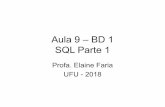 Aula 9 – BD 1 SQL Parte 1 - facom.ufu.brelaine/disc/BD/Aula9BD-SQL-Parte1.pdf · Visão Geral • SQL –DML (Data Manipulation Language) •Formular consultas, inserir, excluir