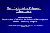 Multifactorial or polygenic inheritance - gfmer.ch · PDF fileMultifactorial or Polygenic Inheritance Hanan Hamamy Department of Genetic Medicine and Development Geneva University