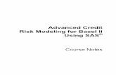 Advanced Credit Risk Modeling for Basel II Using SASdbmanagement.info/Books/MIX/Advanced_Credit_Risk...Advanced Credit Risk Modeling for Basel II Using SAS ® Course Notes was developed