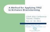 A Method for Applying TRIZ to Enhance · PDF fileJohn S. Borza, PE, AVS President, Value Innovation, LLC A Method for Applying TRIZ to Enhance Brainstorming CSVA 2011 Conference Toronto,