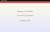 Beamer v3.0 Guide - KTUG, KTSfaq.ktug.org/wiki/uploads/beamer_guide.pdf ·  · 2004-11-04\begin{document} \begin{frame} % Cover slide \titlepage \end{frame} % Instead, you can use