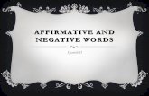 Affirmative and Negative Words - Loudoun County Public ... · PDF fileAFFIRMATIVE AND NEGATIVE WORDS In Spanish, when the word “no” comes before the verb, the words that follow