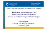Norio Ichino - 日本ガス協会 the Asia-Pacific gas industry, for sustainable development in the region Norio Ichino Chairman, The Japan Gas Association October 7th, 2009 Contents