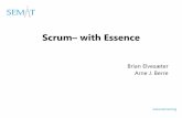 Scrum with Essence -  · PDF fileObjective Exercise the SEMAT Kernel and Language Illustrate the SEMAT approach –One example of how the Scrum practice may be mapped to the