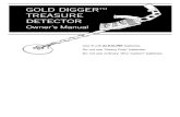 GOLD DIGGER TREASURE DETECTOR - BOUNTY ... DIGGER TREASURE DETECTOR Ownerâ€™s Manual GOLD DIGGER TREASURE DETECTOR Ownerâ€™s Manual Use 9-volt ALKALINEbatteries. Do not use