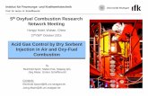 5th Oxyfuel Combustion Research Network Meeting presentations...Prof. Dr. techn. G. Scheffknecht Institut für Feuerungs- und Kraftwerkstechnik Acid Gas Control by Dry Sorbent Injection