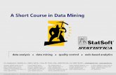 A Short Course in Data Mining - Home Page — Statistica StatSoft Pacific Pty Ltd. France:StatSoft France Italy: StatSoft Italia srl Poland: StatSoft Polska Sp. z o.o. S. Africa: StatSoft