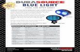 OVAL LED SPOT LIGHT - durasourceparts.com LIGHT OVAL LED SPOT LIGHT Looking for a sure way for pedestrians to spot a forklift in motion? The Blue Light from DuraSource projects a bright
