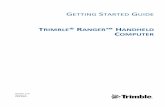 Trimble Ranger Handheld Getting Started  · PDF fileGETTINGSTARTEDGUIDE TRIMBLE®RANGER™HANDHELD COMPUTER 1 Version 1.10 RevisionE June2014