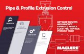 Pipe & Profile Extrusion Control - · PDF filePipe is formed when plastic is extruded through a round shaped die, ... Profile extrusion is the process of forming long continuous shapes