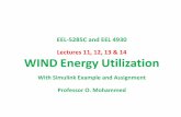 EEL-5285C and EEL 4930 Lectures 11, 12, 13 & 14 WIND ... 11, 12, 13 & 14 WIND Energy Utilization With Simulink Example and Assignment Professor O. Mohammed Technology Growth in Wind