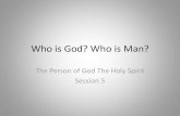 Who is God? Who is Man? - WordPress.com … ·  · 2012-09-01and God the Son. • The role of God the Holy Spirit is that of the Paraclete ... O Thou who art enthroned ... Who is