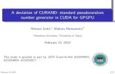 A deviation of CURAND: standard pseudorandom number ... · PDF fileA deviation of CURAND: standard pseudorandom number generator in CUDA for GPGPU Mutsuo Saito1, Makoto Matsumoto2