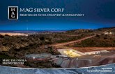 MAG: TSX / NYSE A MAGSILVER - MAG Silver Corp - · PDF fileMAG : TSX / NYSE A MAG Silver Discovery & Development 4 HIGH GRADE High IRR District Scale SILVER ZINC LEAD GOLD in Mexico