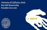 University of California, Davis Baja SAE Sponsorship ... · PDF fileWhat is Baja SAE? Each team’s goal is to design and build a prototype of an all weather, rugged, single-seat,