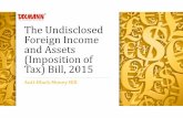 The Undisclosed Foreign Income and Assets No wealth tax and no interest under Section 234A, 234B or 234C • Penalty up to 3 times of tax computed • One-time limited window compliance