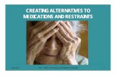 Creating Alternatives to Medicatons and Restraints … Train… · CREATING ALTERNATIVES TO MEDICATIONS AND RESTRAINTS. June 2012 DHS ... information on potential alternatives in