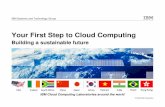 Your First Step to Cloud Computing - IBM · PDF fileYour First Step to Cloud Computing ... Consolidation Consolidation, systems management, and ... Planning SLA Service Catalog Request