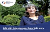 Life with Osteoporosis: the untold story - NOS UK Charity · PDF fileLife with Osteoporosis: the untold story ... I often cry a lot and I ... I feel alone...’ Constant pain makes