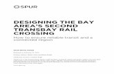 SPUR Designing the Bay Area's Second Transbay Rail · PDF file · 2016-02-14DESIGNING THE BAY AREA’S SECOND TRANSBAY RAIL CROSSING How to ensure reliable transit and a connected