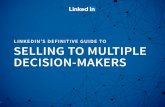 LINKEDIN’S DEFINITIVE GUIDE TO SELLING TO ... t Underestimate the Role of Influencers In addition to the actual decision-makers, there are hidden “influencers” on purchasing