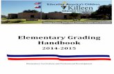 Elementary Grading Handbook - Killeen, TX · PDF file1st and 2nd grades: Reading grade = 75% of ... standards in beginning reading skills and strategies, grade level reading ... throughout