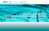 ENGAGING STAKEHOLDERSF OR PROJECT · PDF file3 Engaging Stakeholders for Project Success Project Management Institute Inc Introduction There is a set of consistent statistics used