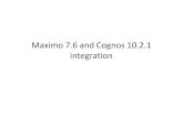 Maximo 7.6 and Cognos 10.2.1 Integration · PDF fileMulti-server architecture List of the activitiesfor installationin a multi-server environment • Cognos Server – InstallDatabase
