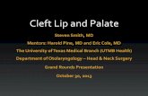 Cleft Lip and Palate - UTMB Health - Welcome to UTMB ... · PDF fileCleft Lip and Palate Steven Smith, MD ... • Approximately 15 types of orofacial clefting with cleft lip and palate