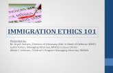 IMMIGRATION ETHICS 101 - Corporation for National intruding into the client's decision -making autonomy to the least extent feasible, • maximizing client capacities, and • respecting