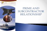 PRIME AND SUBCONTRACTOR RELATIONSHIP and Subcontracting... · Why should a Prime Subcontract? •Strategic Advantage/Alliance •Enhances capabilities of prime contractor •Facilitate