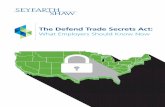 The Defend Trade Secrets Act - Seyfarth · PDF filePlease visit our Trading Secrets Blog, , ... A Brief History of the Defend Trade Secrets Act The DTSA Timeline What Does the DTSA