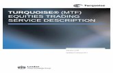 TURQUOISE® (MTF) EQUITIES TRADING SERVICE   (MTF) EQUITIES TRADING SERVICE DESCRIPTION Version 3.29 Updated 8 February 2017