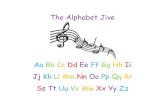 The Alphabet Jive - · PDF fileThe Alphabet Jive Aa Bb Cc Dd Ee Ff Gg Hh Ii Jj Kk Ll Mm Nn Oo Pp Qq Rr Ss Tt Uu Vv Ww Xx Yy Zz . A says ă, A says ă, Alligator, alligator, A – a