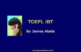 TOEFL iBT James Abela® · PDF fileNearly all TOEFL exams in Malaysia and U.S. are iBT ... Speaking Section ... TOEFL iBT James Abela®
