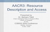 AACR3: Resource Description and Access - IZUMhome.izum.si/cobiss/konference/konf_2004/predstavitve/tillett.pdfAACR3: Resource Description and Access ... • FRBR • Conceptual model