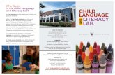 Who Works in the Child Language CHILD LANGUAGE Language...Who Works in the Child Language and Literacy Lab? Our lab members include high school, college, and graduate students. Most